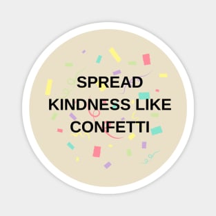 Spread kindness like confetti Magnet